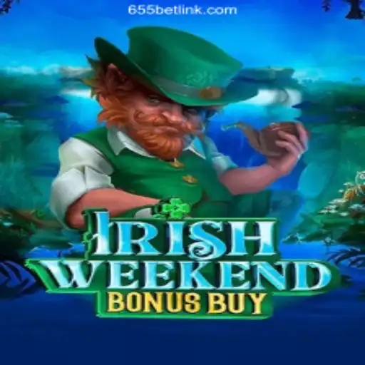 Exploring the Magic of 'IrishWeekendBonusBuy' on the 655bet.COM Platform