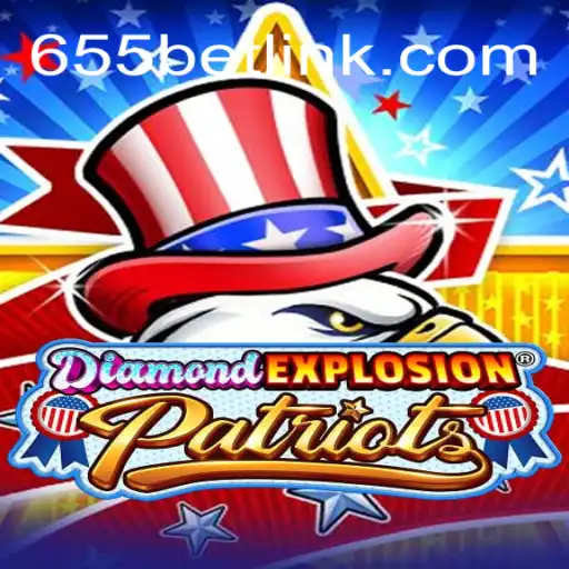 Discover the Thrilling Adventure of DiamondExplosionPatriots on 655bet.COM Platform